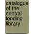 Catalogue Of The Central Lending Library