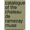 Catalogue Of The Chateau De Ramezay Muse door Ch[teau De Ramezay