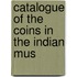 Catalogue Of The Coins In The Indian Mus