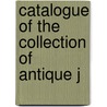 Catalogue Of The Collection Of Antique J door Frances Burnett