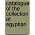 Catalogue Of The Collection Of Egyptian