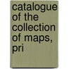 Catalogue Of The Collection Of Maps, Pri door Victoria Museum