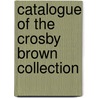 Catalogue Of The Crosby Brown Collection door Metropolitan Museum of Art Collection