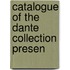 Catalogue Of The Dante Collection Presen