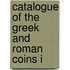 Catalogue Of The Greek And Roman Coins I