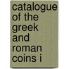 Catalogue Of The Greek And Roman Coins I by Yale University