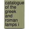 Catalogue Of The Greek And Roman Lamps I door British Museum Dept of Antiquities