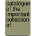 Catalogue Of The Important Collection Of