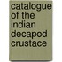 Catalogue Of The Indian Decapod Crustace