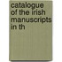 Catalogue Of The Irish Manuscripts In Th