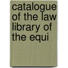 Catalogue Of The Law Library Of The Equi door Equitable Life Library