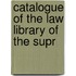 Catalogue Of The Law Library Of The Supr