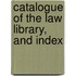 Catalogue Of The Law Library, And Index