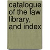 Catalogue Of The Law Library, And Index by New York Supreme Court Library