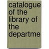 Catalogue Of The Library Of The Departme door United States. Library