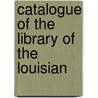 Catalogue Of The Library Of The Louisian door Louisiana State Bar Orleans