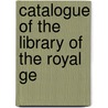 Catalogue Of The Library Of The Royal Ge door Royal Geographical Society Library