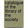 Catalogue Of The Library Of The Society door Yale University. Brothers In Library