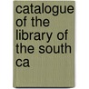 Catalogue Of The Library Of The South Ca door University Of South Carolina Libraries