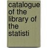 Catalogue Of The Library Of The Statisti by Royal Statistical Society Library