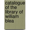 Catalogue Of The Library Of William Blea door William Bleakley