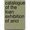 Catalogue Of The Loan Exhibition Of Anci by Victoria Museum