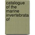 Catalogue Of The Marine Invertebrata Of