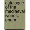 Catalogue Of The Mediaeval Ivories, Enam door Fitzwilliam Museum. Mcclean Bequest