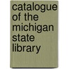 Catalogue Of The Michigan State Library door Michigan State Library Dept