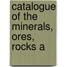 Catalogue Of The Minerals, Ores, Rocks A door California Commission for the Of