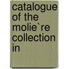 Catalogue Of The Molie`Re Collection In door Harvard University. Library