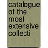 Catalogue Of The Most Extensive Collecti by Thomas Thorpe