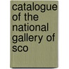 Catalogue Of The National Gallery Of Sco by National Gallery of Scotland