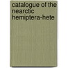 Catalogue Of The Nearctic Hemiptera-Hete door Nathan Banks