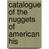 Catalogue Of The Nuggets Of American His