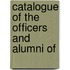 Catalogue Of The Officers And Alumni Of
