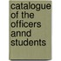 Catalogue Of The Officers Annd Students