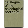 Catalogue Of The Osteological Portion Of by William Clarke