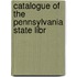 Catalogue Of The Pennsylvania State Libr