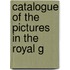 Catalogue Of The Pictures In The Royal G