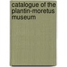 Catalogue Of The Plantin-Moretus Museum door Museum Plantin-Moretus