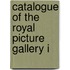 Catalogue Of The Royal Picture Gallery I