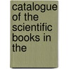 Catalogue Of The Scientific Books In The by Royal Society Library