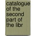 Catalogue Of The Second Part Of The Libr