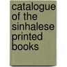 Catalogue Of The Sinhalese Printed Books door British Museum. Dept. of Manuscripts