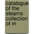 Catalogue Of The Stearns Collection Of M