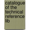 Catalogue Of The Technical Reference Lib door St. Bride Foundation Library