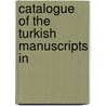 Catalogue Of The Turkish Manuscripts In door British Museum Manuscripts