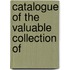 Catalogue Of The Valuable Collection Of