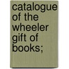 Catalogue Of The Wheeler Gift Of Books; door American Institute of Library